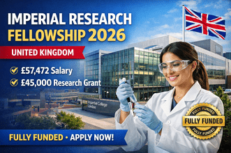 Imperial Research Fellowship 2026 in the UK showing fully funded research opportunity with salary up to £57,472 and £45,000 grant at Imperial College London for international researchers